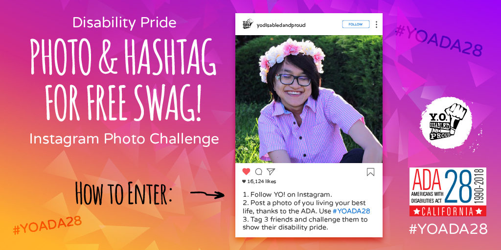 Instagram photo of disabled youth of Asian decent smiling, wearing a crown of flowers, eyeglasses, and a pink checkered shirt. Text reads: Disability Pride Photo & Hashtag for Free Swag! Instagram Photo Challenge. How to Enter: 1. Follow YO! on Instagram. 2. Post a photo of you living your best life, thanks to the ADA. Use #YOADA28. 3. Tag 3 friends and challenge them to show their disability pride. YO logo. 