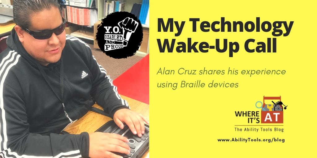 Photo of a young Latino man typing, using a black Braille device. Text: My Technology Wake-Up Call. Alan Cruz shares his experience using Braille devices.