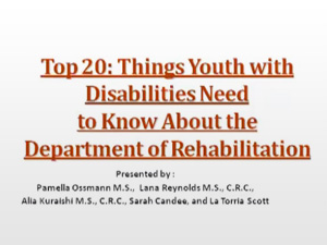 Click to view the webinar recording for Top 20: Things Youth with Disabilities Need to Know About the Department of Rehabilitation.